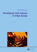 Cover: Postmigrant Club Cultures in Urban Europe - Peter Lang Verlag
