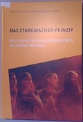 Cover: Das Starkmacher-Prinzip - Starkmacher