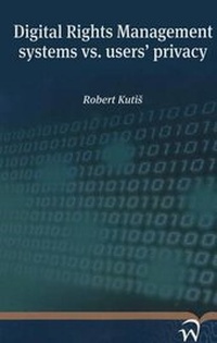 Abbildung von: Digital Rights Management Systems vs. Users' Privacy - Wolf Legal Publishers