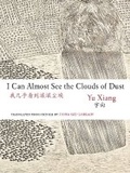 Cover: I Can Almost See the Clouds of Dust - The Chinese University Press