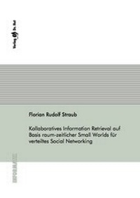 Abbildung von: Kollaboratives Information Retrieval auf Basis raum-zeitlicher Small Worlds für verteiltes Social Networking - Dr. Hut