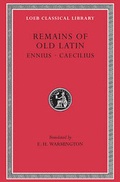 Cover: The Remains of Old Latin: Ennius; Caecilius v. 1 - LOEB
