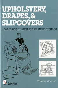 Abbildung von: Upholstery, Drapes, and Slipcovers - Schiffer Publishing Ltd