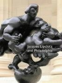 Enlarge image Cover: Jacques Lipchitz and Philadelphia - Philadelphia Museum of Art,U.S