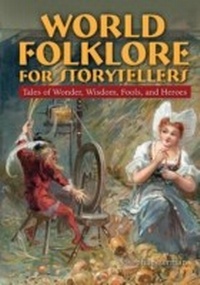 Bild vergrößern Bild: World Folklore for Storytellers: Tales of Wonder, Wisdom, Fools, and Heroes - Routledge