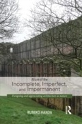 Cover: Allure of the Incomplete, Imperfect, and Impermanent - Routledge