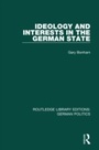 Cover: Ideology and Interests in the German State (RLE: German Politics) - Routledge