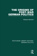 Cover: The Origins of Post-War German Politics (RLE: German Politics) - Routledge
