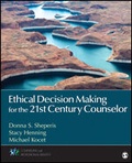 Cover: Ethical Decision Making for the 21st Century Counselor - SAGE Publications Inc