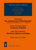 Cover: Aristoteles, Die sophistischen Widerlegungen; Arthur Schopenhauer, Eristische Dialektik; Karl-Otto Erdmann, Die Kunst, Recht zu behalten - Alma Mater