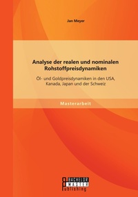Enlarge image Cover: Analyse der realen und nominalen Rohstoffpreisdynamiken - Bachelor + Master Publishing