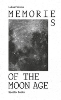 Cover: Memories of the Moon Age - Spector Books