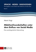 Cover: M&auml;dchenfreundschaften unter dem Einfluss von Social Media - Peter Lang Verlag