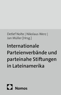 Cover: Internationale Parteienverb&auml;nde und parteinahe Stiftungen in Lateinamerika - Nomos
