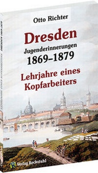 Abbildung von: Otto Richter - Jungenderinnerungen - DRESDEN 1869-1879 - Verlag Rockstuhl