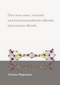 Abbildung von: Über neue mono-, heterobi- und heterotrimetallische Alkoxide tetravalenter Metalle - Dr. Hut