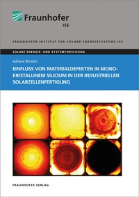Abbildung von: Einfluss von Materialdefekten in monokristallinem Silicium in der industriellen Solarzellenfertigung - Fraunhofer Verlag