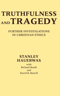 Enlarge image Cover: Truthfulness and Tragedy - University of Notre Dame Press