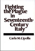Cover: Fighting the Plague in Seventeenth-Century Italy - University of Wisconsin Press