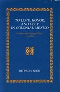 Cover: To Love, Honor, and Obey in Colonial Mexico - Stanford University Press