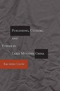 Cover: Publishing, Culture and Power in Early Modern China - Stanford University Press