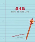 Cover: 642 Things to Write About: Young Writer's Edition - Chronicle Books