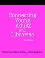 Cover: Connecting Young Adults and Libraries - Neal-Schuman Publishers Inc