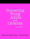 Cover: Connecting Young Adults and Libraries - Neal-Schuman Publishers Inc