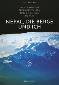 Abbildung von: Nepal, die Berge und ich. Wanderungen, Trekkingtouren und eine neue Heimat - GRIN Verlag