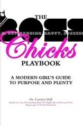 Cover: The B.O.S.S.Chicks Playbok: A Modern Girl's Guide to Purpose and Plenty - Lulu.com