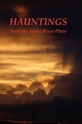 Cover: Hauntings from the Snake River Plain - Other Bunch Press
