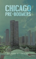 Cover: Chicago Pre-Boomers - AUTHORHOUSE