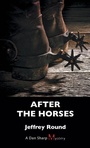 Cover: After the Horses - Dundurn Group Ltd