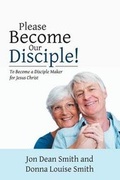 Cover: Please Become Our Disciple! - Westbow Press