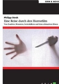 Cover: Eine Reise durch den Horrorfilm. Von Zombies, Monstern, Serienkillern und dem ultimativen Boesen - GRIN & Movie Verlag