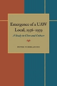 Abbildung von: The Emergence of a UAW Local, 1936-1939 - University of Pittsburgh Press