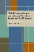 Cover: Global Competitiveness and Industrial Growth in Taiwan and the Philippines - University of Pittsburgh Press
