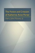 Cover: The Fiction and Criticism of Katherine Anne Porter - University of Pittsburgh Press