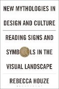 Cover: New Mythologies in Design and Culture - Bloomsbury Academic