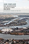 Cover: Iain Sinclair: Noise, Neoliberalism and the Matter of London - Bloomsbury Academic