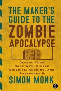 Abbildung von: The Maker's Guide to the Zombie Apocalypse - No Starch Press