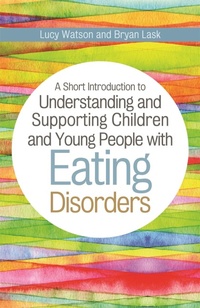 Enlarge image Cover: A Short Introduction to Understanding and Supporting Children and Young People with Eating Disorders - Jessica Kingsley Publishers