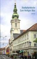 Cover: Die Stadtpfarrkirche zum Hl. Blut Graz - Verlag Di&ouml;zesanmuseum Graz
