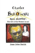 Cover: Charles Bukowski Epic Glottis - Silver Birch Press