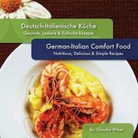 Abbildung von: German-Italian Comfort Food, Deutsch-Italienische Kueche - Pauls Press