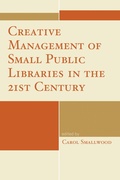 Cover: Creative Management of Small Public Libraries in the 21st Century - Rowman & Littlefield Publishers