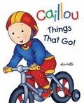 Cover: Caillou: Things That Go! - Caillou