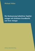 Cover: Die Besteuerung kollektiver Kapitalanlagen mit direktem Grundbesitz und ihrer Anleger - Helbing & Lichtenhahn