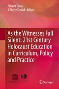 Cover: As the Witnesses Fall Silent: 21st Century Holocaust Education in Curriculum, Policy and Practice - Springer