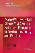 Cover: As the Witnesses Fall Silent: 21st Century Holocaust Education in Curriculum, Policy and Practice - Springer